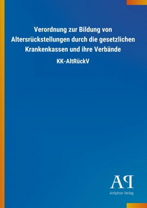 Verordnung zur Bildung von Altersrueckstellungen durch die gesetzlichen Krankenkassen und ihre Verbaende