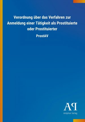 Verordnung ueber das Verfahren zur Anmeldung einer Taetigkeit als Prostituierte oder Prostituierter