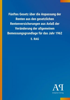 Fuenftes Gesetz ueber die Anpassung der Renten aus den gesetzlichen Rentenversicherungen aus Anlass der Veraenderung der allgemeinen Bemessungsgrundlage fuer das Jahr 1962