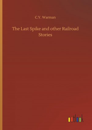 The Last Spike and other Railroad Stories