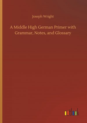 A Middle High German Primer with Grammar, Notes, and Glossary