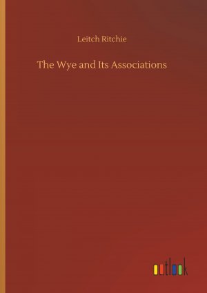 The Wye and Its Associations