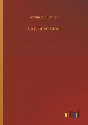 neues Buch – Arthur Achleitner – Im gruenen Tann