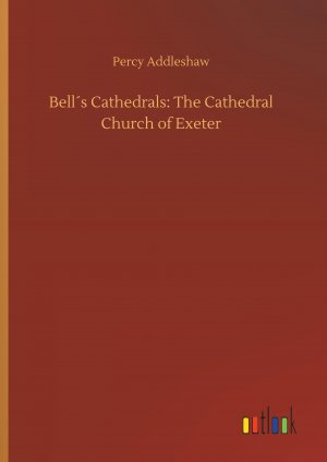 Bell s Cathedrals: The Cathedral Church of Exeter