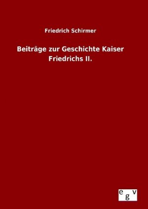 Beitraege zur Geschichte Kaiser Friedrichs II.