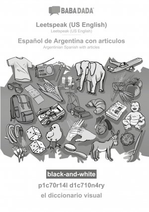 neues Buch – Babadada Gmbh – BABADADA black-and-white, Leetspeak (US English) - Español de Argentina con articulos, p1c70r14l d1c710n4ry - el diccionario visual