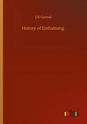 neues Buch – Gannal, J. N – History of Embalming