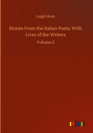 Stories From the Italian Poets: With Lives of the Writers