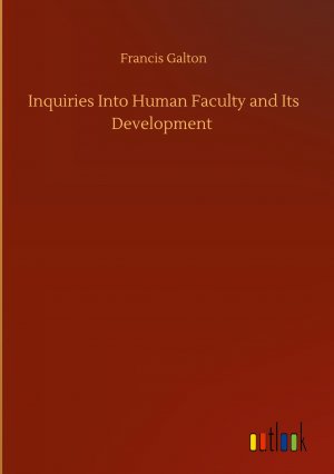 Inquiries Into Human Faculty and Its Development