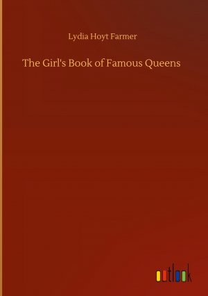 The Girl s Book of Famous Queens