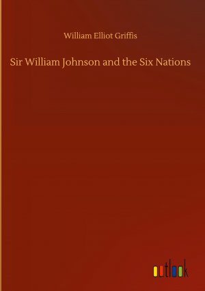 Sir William Johnson and the Six Nations