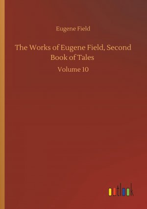 The Works of Eugene Field, Second Book of Tales