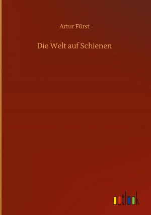 Die Welt auf Schienen