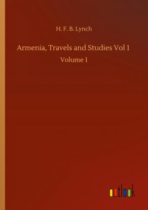 Armenia, Travels and Studies Vol 1