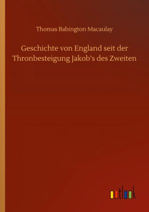 Geschichte von England seit der Thronbesteigung Jakob s des Zweiten