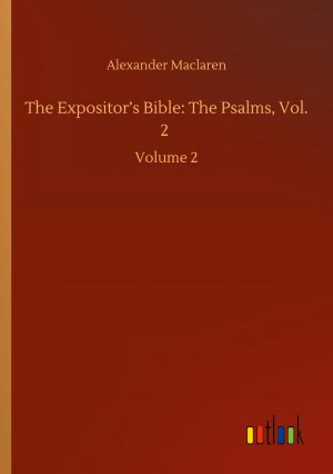 The Expositor s Bible: The Psalms, Vol. 2