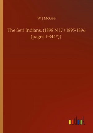 The Seri Indians. (1898 N 17 / 1895-1896 (pages 1-344*))