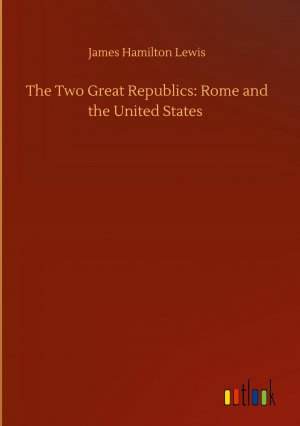 The Two Great Republics: Rome and the United States