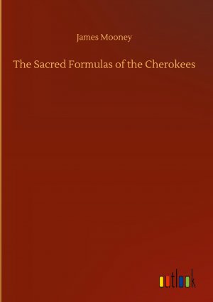 The Sacred Formulas of the Cherokees