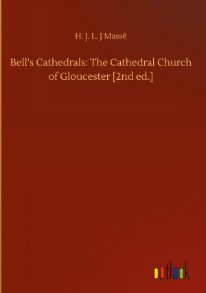 Bell s Cathedrals: The Cathedral Church of Gloucester [2nd ed.]