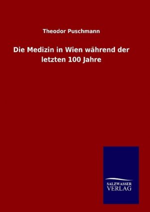 Die Medizin in Wien waehrend der letzten 100 Jahre