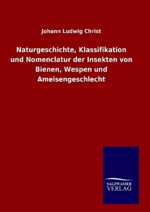 Naturgeschichte, Klassifikation und Nomenclatur der Insekten von Bienen, Wespen und Ameisengeschlecht