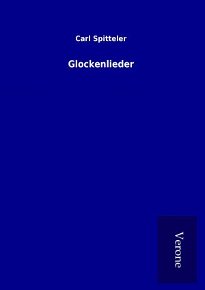 neues Buch – Carl Spitteler – Glockenlieder