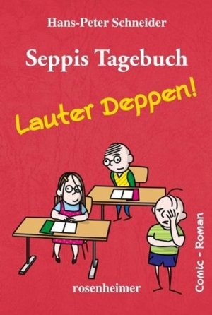 neues Buch – Hans-Peter Schneider – Seppis Tagebuch - Lauter Deppen!