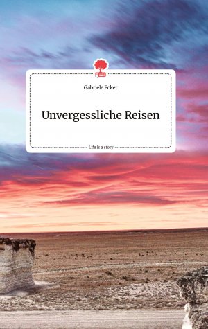 neues Buch – Gabriele Ecker – Unvergessliche Reisen. Life is a Story - story.one