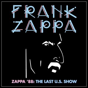 Zappa  88: The Last U.S. Show (Limited Edition)