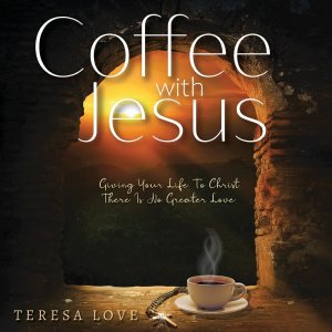 neues Buch – Teresa Love – Coffee With Jesus