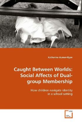 Caught Between Worlds: Social Affects of Dual-groupMembership