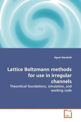 Lattice Boltzmann methods for use inirregular channels