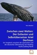 Zwischen zwei Welten: Der Exilautor und Selbstuebersetzer Ariel Dorfman