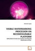 VISIBLE WATERMARKING PROCESSOR ON RECONFIGURABLE PLATFORM