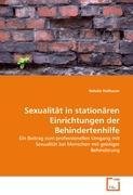 Sexualitaet in stationaeren Einrichtungen der Behindertenhilfe