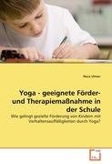 Yoga - geeignete Foerder- und Therapiemassnahme in der Schule