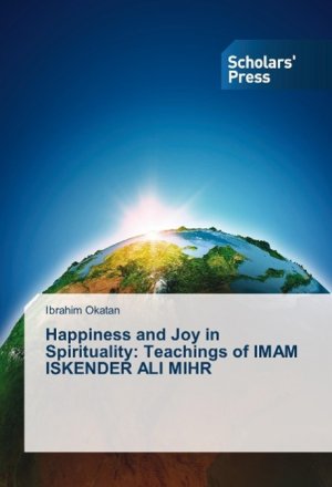 Happiness and Joy in Spirituality: Teachings of IMAM ISKENDER ALI MIHR