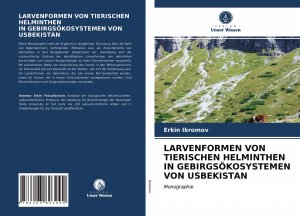 neues Buch – Erkin Ikromov – LARVENFORMEN VON TIERISCHEN HELMINTHEN IN GEBIRGSOeKOSYSTEMEN VON USBEKISTAN