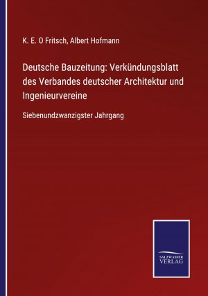 Deutsche Bauzeitung: Verkuendungsblatt des Verbandes deutscher Architektur und Ingenieurvereine