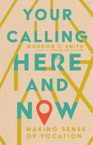 neues Buch – Smith, Gordon T – Your Calling Here and Now