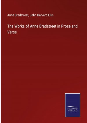 The Works of Anne Bradstreet in Prose and Verse