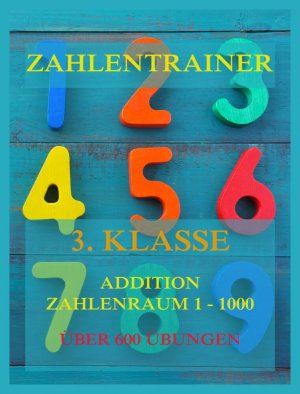 Zahlentrainer, 3. Klasse: Addition, Zahlenraum 1 - 1000