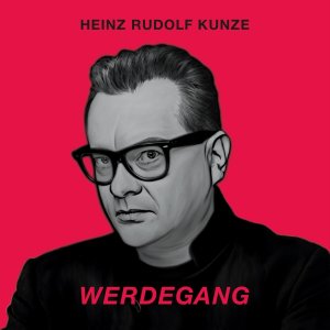 neuer Tonträger – Heinz Rudolf Kunze – Werdegang