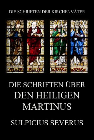 Die Schriften ueber den Heiligen Martinus