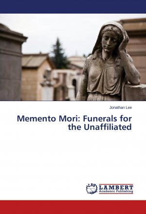 neues Buch – Jonathan Lee – Memento Mori: Funerals for the Unaffiliated