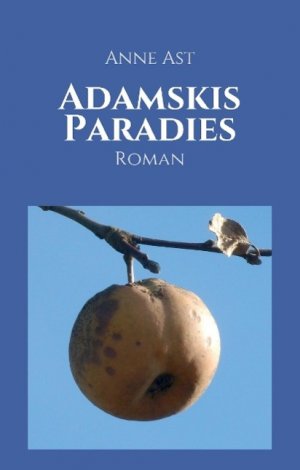 neues Buch – Anne Ast – Adamskis Paradies