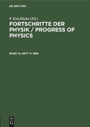 Fortschritte der Physik / Progress of Physics, Band 14, Heft 11, Fortschritte der Physik / Progress of Physics (1966)