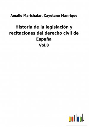 Historia de la legislación y recitaciones del derecho civil de España