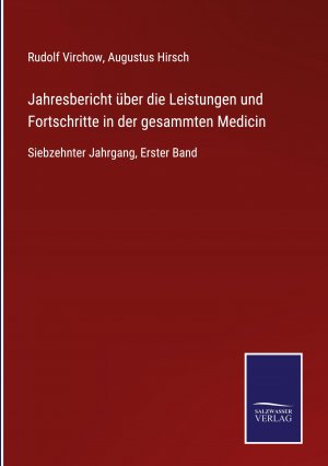 Jahresbericht ueber die Leistungen und Fortschritte in der gesammten Medicin